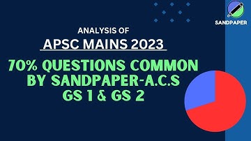 APSC MAINS 2023 II 70% QUESTIONS FROM SANDPAPER-ACS II ANALYSIS