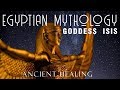 Ancient Ambient Sound Therapy - GODDESS  ISIS - Goddess of Healing