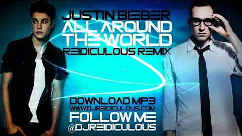 Justin Bieber - All Around The World. Remix. (Reidiculous).