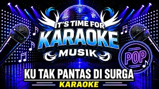 Ku Tak Pantas Di Surga - Karaoke ( Pop Version )