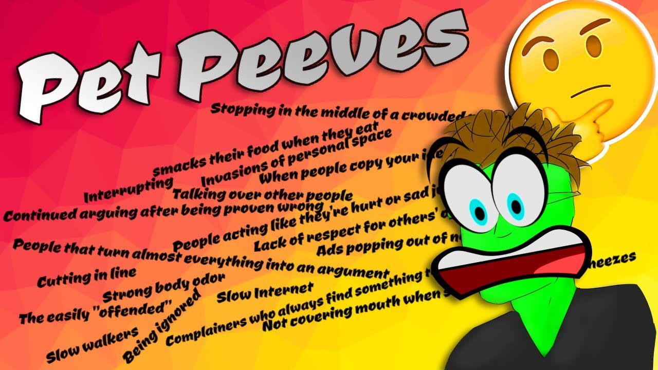 My Pet Peeves [Parody Video]
