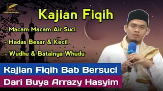 KAJIAN FIQIH BAB BERSUCI ‼️- BUYA ARRAZY HASYIM