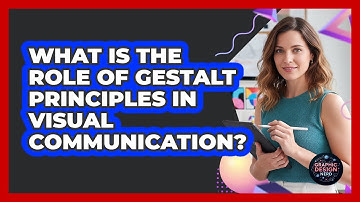 What Is The Role Of Gestalt Principles In Visual Communication?