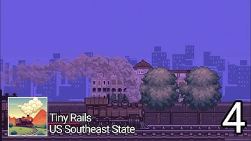 Tiny Rails : US Southeast State - Gameplay Episode 4
