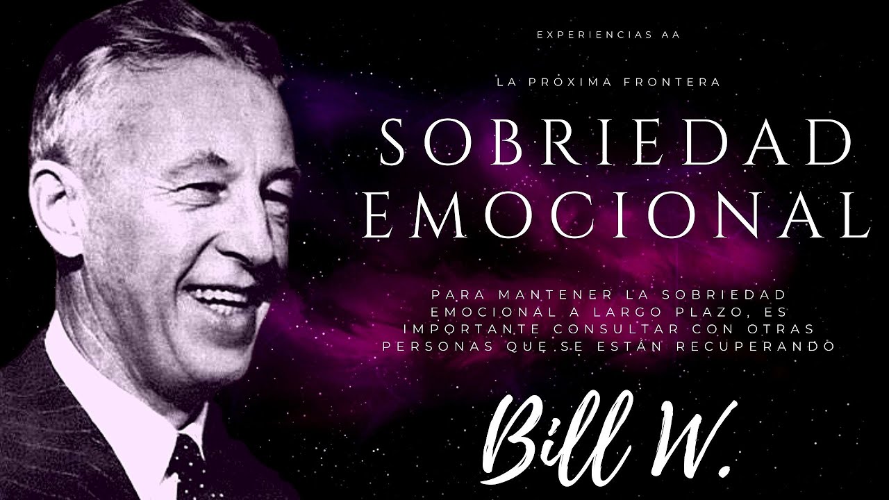 La próxima frontera: Sobriedad Emocional / Bill Wilson