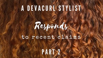 A DevaCurl Stylist Responds to Recent Claims: Part 2