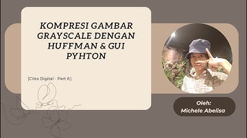 Aplikasi Kompresi Citra Grayscale Menggunakan Algoritma Huffman dengan Antarmuka GUI Berbasis Python