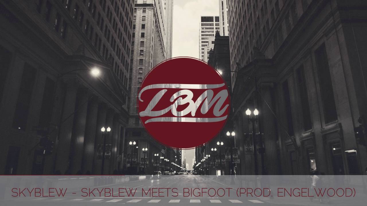 SkyBlew - SkyBlew Meets Bigfoot (Prod. Engelwood)