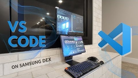 Run VS Code on your Tablet - Coding on Samsung Dex