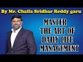 Master the art of daily life managementby mr challa sridhar reddy garu