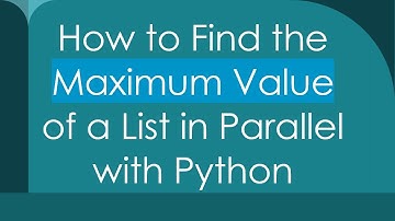 How to Find the Maximum Value of a List in Parallel with Python