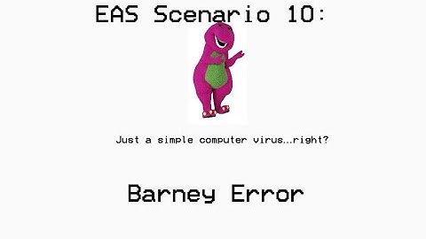 EAS Scenario #10: Barney Error