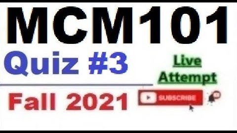 MCM101 quiz 3 live attempte with correct answers Fall 2021 Solved quiz