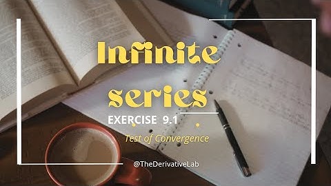B.S. Grewal - Exercise 9.1 (Infinite Series) | Full Exercise Solution