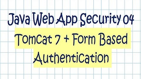 Security In a Java Web Application - Tutorial 04  (Tomcat 7 + Form Authentication)
