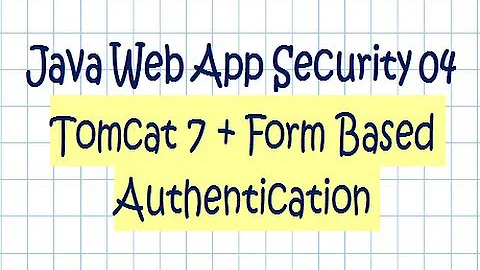 Security In a Java Web Application - Tutorial 04  (Tomcat 7 + Form Authentication)