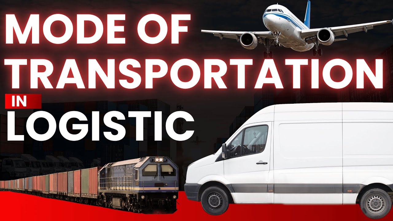 Modes of Transportation in Logistics Explained | Road, Rail, Air, Sea & Pipeline Transport