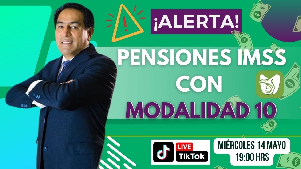 PENSIÓNATE CON LA MODALIDAD 10 IMSS