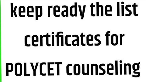 CERTIFICATES REQUIRED FOR POLYCET 2022 COUNSELING