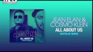 Jean Elan &amp; Cosmo Klein - All About Us (Deepblue Remix)