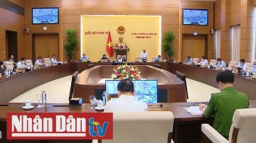 Khai mạc phiên họp thứ 47 của Ủy ban Thường vụ Quốc hội