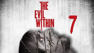 The Evil Within | Gameplay Walkthrough Part 7 (Chapter 6) - Losing Grip on Ourselves Part 1/2