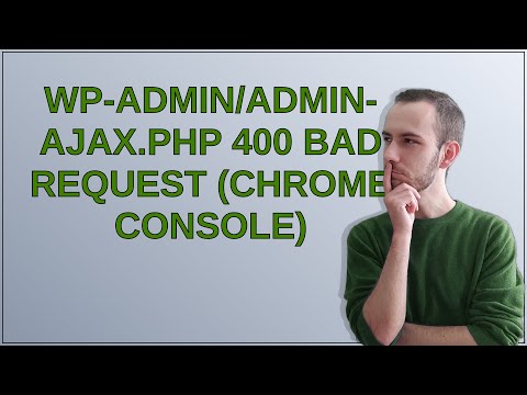 Wordpress: wp-admin/admin-ajax.php 400 Bad request (chrome console)