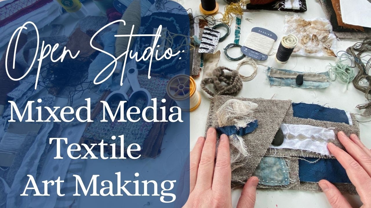 Open Studio: Mixed Media Textile Art Making