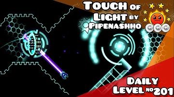 Daily Level #201(Epic Level) | "Touch Of Light" by Pipenashho (All coins) | Geometry Dash 2.1