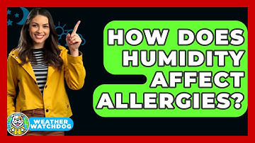 How Does Humidity Affect Allergies? - Weather Watchdog