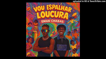 Eman Chabas - Vou Espalhar Loucura