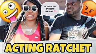 ACTING “RATCHET” TO SEE HOW MY BOYFRIEND REACTS *HILARIOUS*