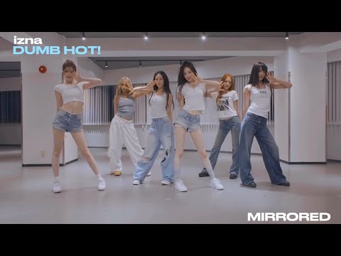 izna - ‘DUMB HOT!’ [MIRRORED DANCE PRACTICE]