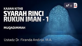 Syarah Rinci Rukun Iman #1 : Muqqadimah  - Ust. Dr. Firanda Andirja M.A