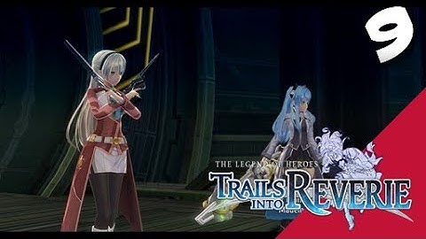 Lets Blindly Play Trails into Reverie: Part 9 - Lloyd - Ancient Machina