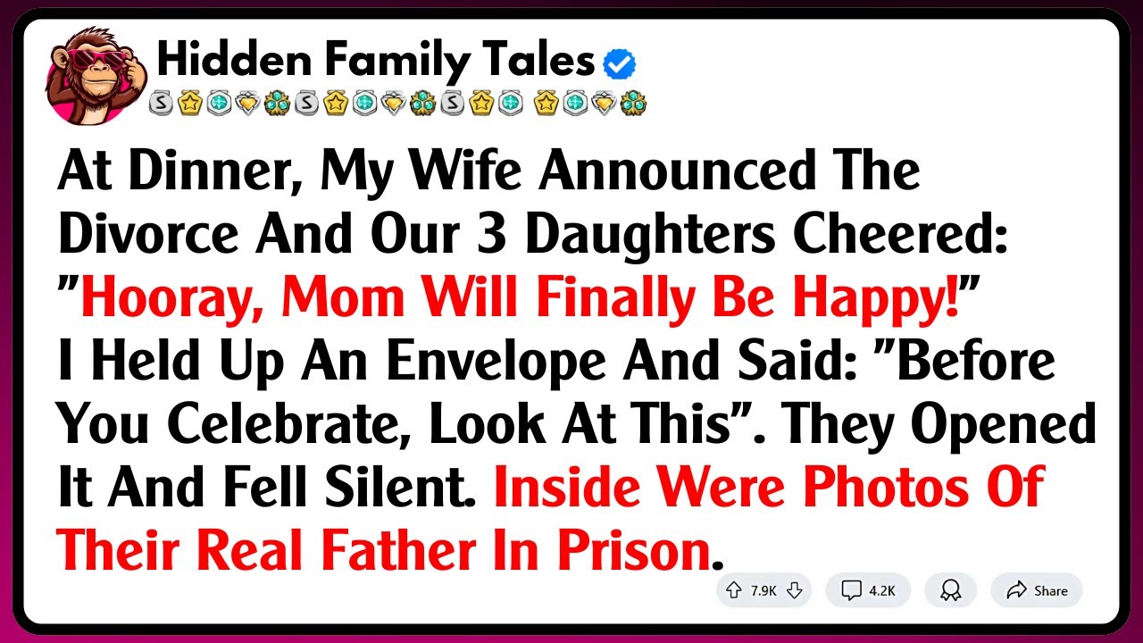 At Dinner, My Wife Announced The Divorce And Our 3 Daughters Cheered: "Hooray, Mom Will Finally...