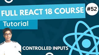 React 18 Fundamentals Crash Course 2023 - Controlled Inputs In React Wealth
