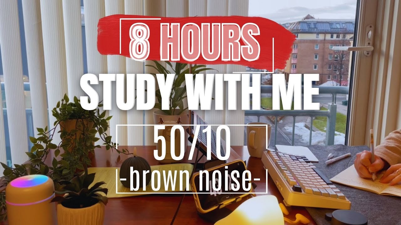 STUDY WITH ME 8 HOURS POMODORO 50/10🤎BROWN NOISE FOR DEEP FOCUS🌧️RAIN ...