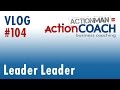 Leader leader - ActionMAN to ActionCOACH Vlog #104