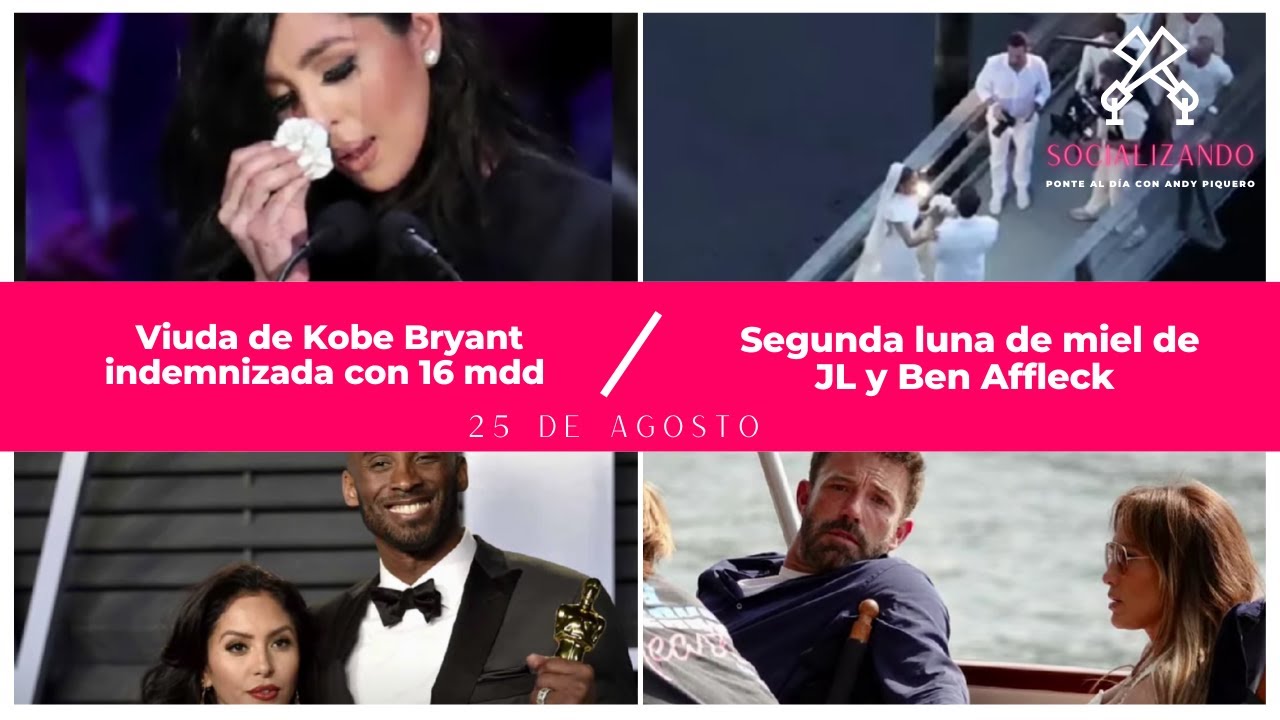 Viuda de Kobe Bryant indemnizada con 16 mdd y segunda luna de miel de JL y Ben Affleck -SOCIALIZANDO
