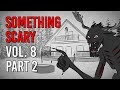 Something scary vol 8 part 2  scary story time compilation  something scary  snarled