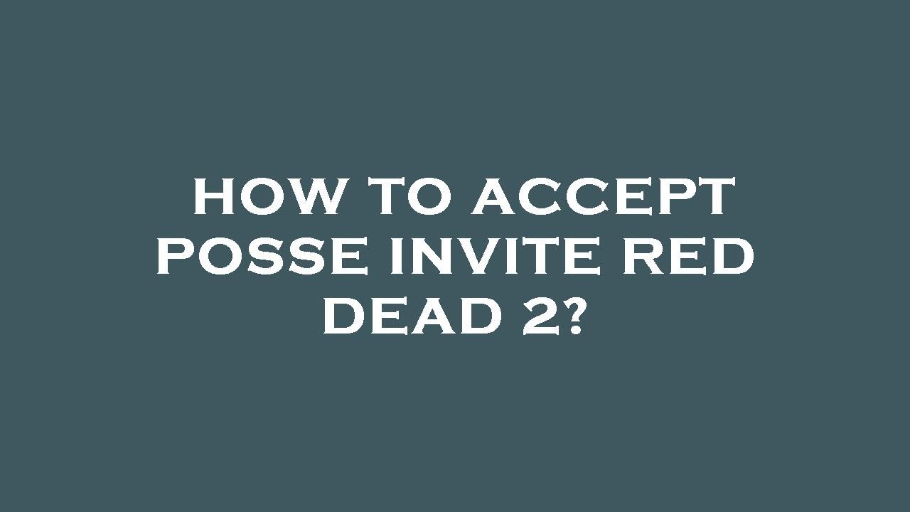 How to accept posse invite red dead 2? - YouTube