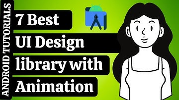 7 Best  UI Design library Animation in Android Studio | 2021 | Android Tutorials