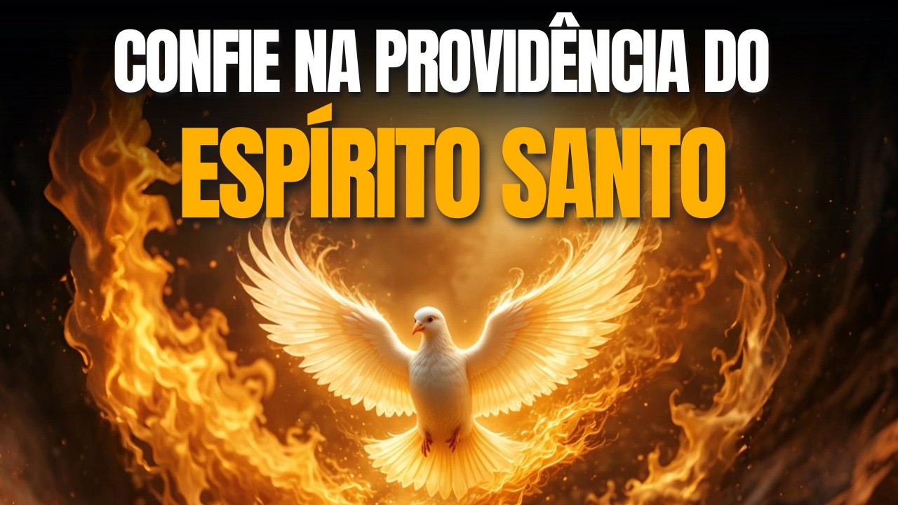 Oração Mais Forte de Abandono e Confiança na providência do Espírito Santo