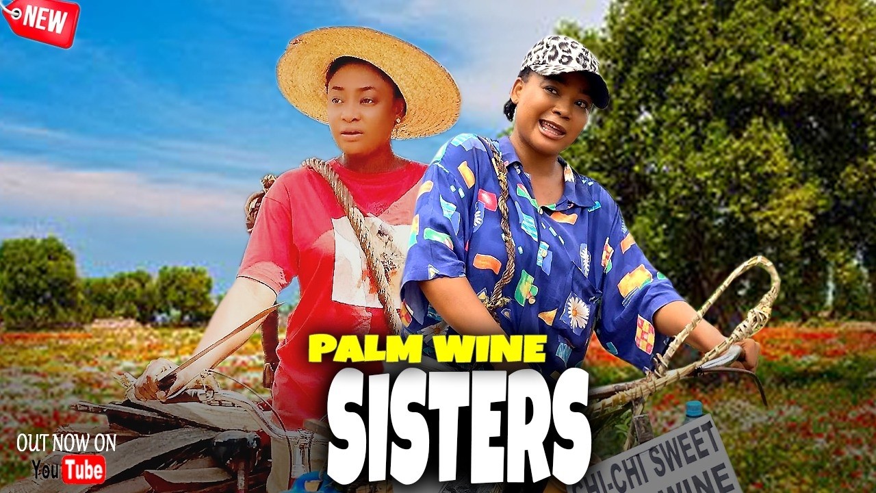 Palmwine Sisters (COMPLETE SEASON)- Lizzy Gold & Rachael Okonkwo 2026 Latest Nigerian Movie