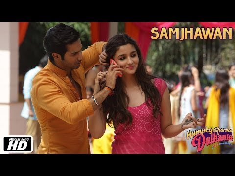 Samjhawan - Humpty Sharma Ki Dulhania | Varun Dhawan and Alia Bhatt - Arijit Singh, Shreya Ghoshal