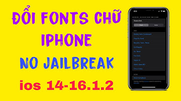 Đổi fonts chữ cho iphone không cần jailbreak từ ios 14-16.1.2(cập nhật liên tục)