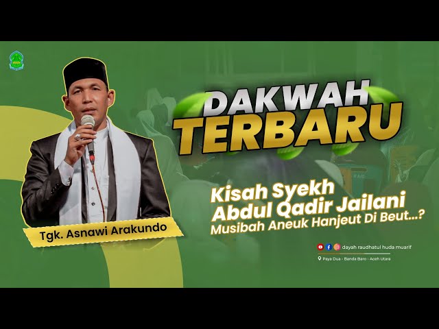 Dakwah Aceh Terrrrbaru 🔥🔥🔥 2024 - Tgk Asnawi Arakundo - Kisah Syekh Abdul Qadir Al-Jailani. class=