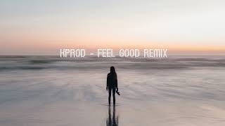 Feel Good - Kprod Remix