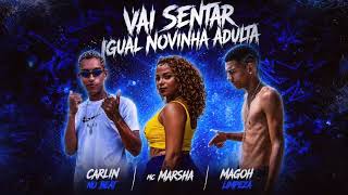 VAI SENTAR IGUAL NOVINHA ADULTA - MAGOH LIMPEZA,CALIN NO BEAT,MC MARSHA